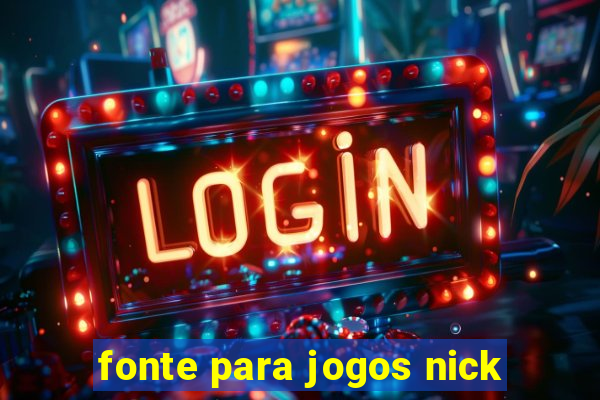 fonte para jogos nick